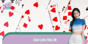 Cách Chơi Tiến Lên – Chiến Thuật Đánh Nhanh, Về Nhất Sớm