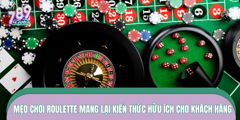 Mẹo chơi roulette mang lại kiến thức hữu ích cho khách hàng